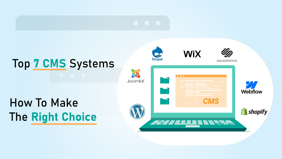 Top 7 CMS Systems and How to Make the Right Choice.