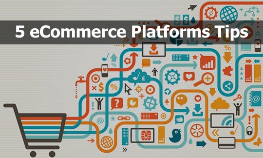 5 eCommerce Platforms Tips Every Small Business Needs to Know