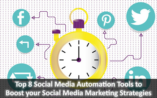 Top 8 Social Media Automation Tools to Boost your Social Media Marketing Strategies