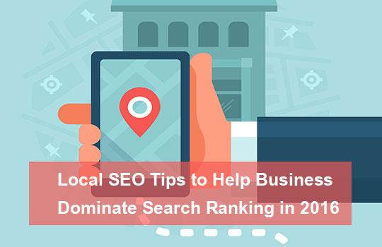 7 Local SEO Tips to Help Business Dominate Search Ranking in 2016