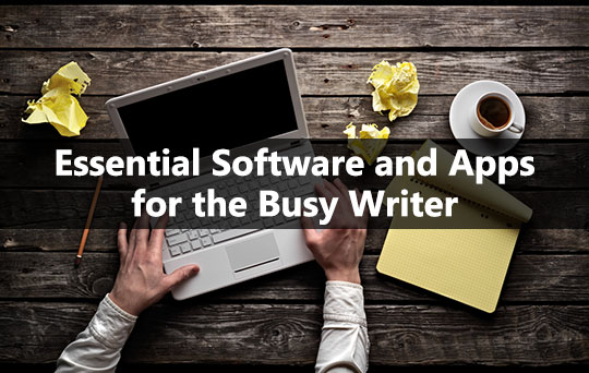 7 Essential Software and Apps for the Busy Writer