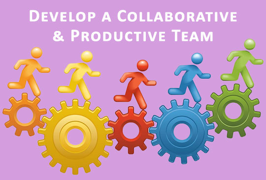 7 Ways to Develop a Collaborative and Productive Team