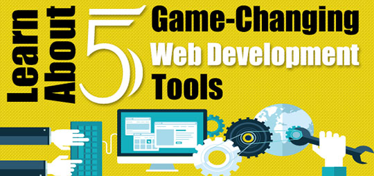 Learn About 5 Game-Changing Web Development Tools