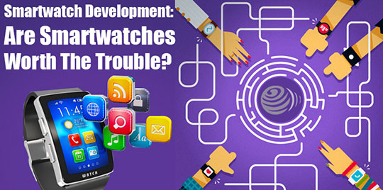 Smartwatch Development - Is it True that Smartwatches Means of Problem?