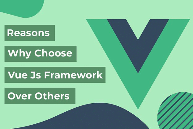 Reasons why choose Vue.js framework over others