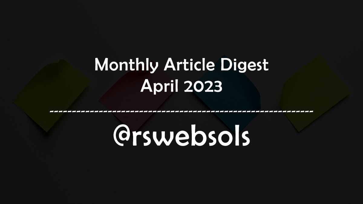 Monthly Article Digest - April 2023 - RS Web Solutions