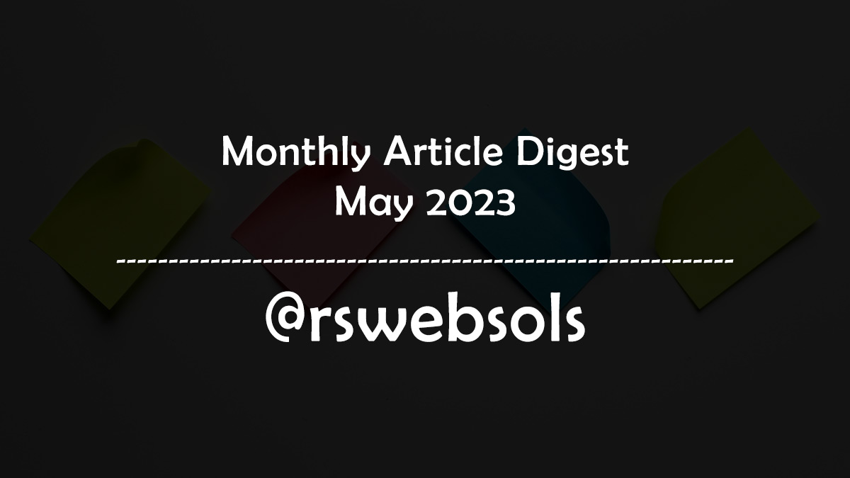 Monthly Article Digest - May 2023 - RS Web Solutions