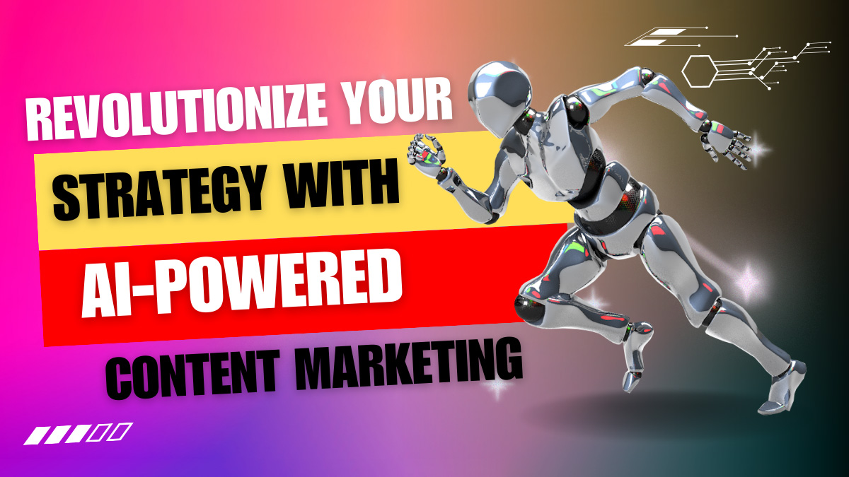 A robot running with the words revolutionize your strategy with ai-powered content marketing.