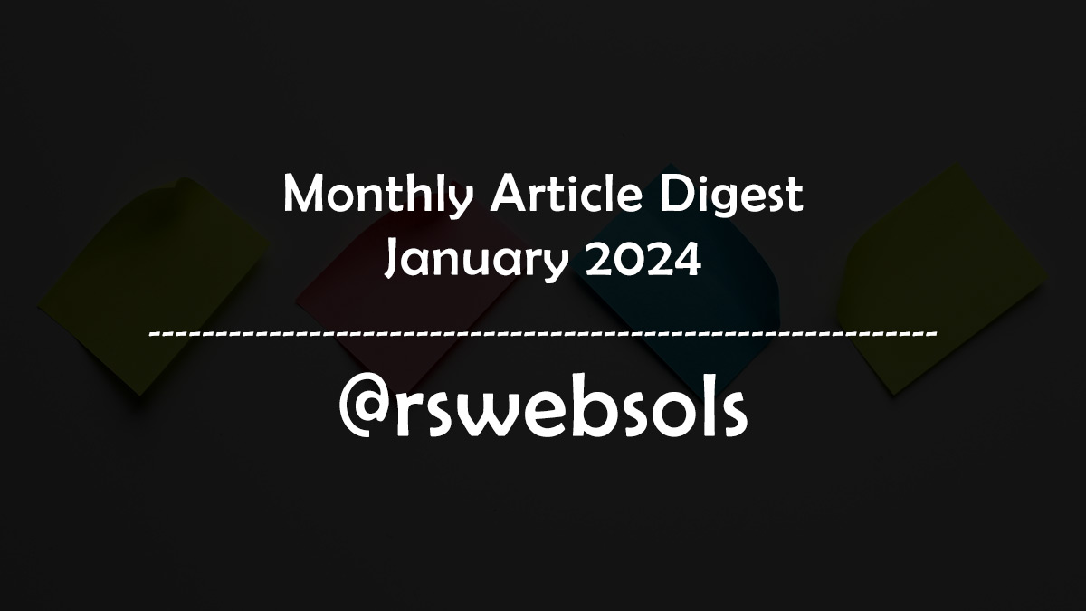 Monthly Article Digest - January 2024 - RS Web Solutions.